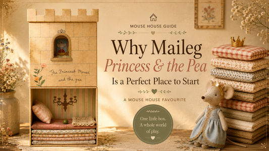 Mouse House Guide: Why Maileg Princess & the Pea Is a Perfect Place to Start